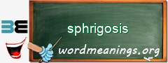WordMeaning blackboard for sphrigosis